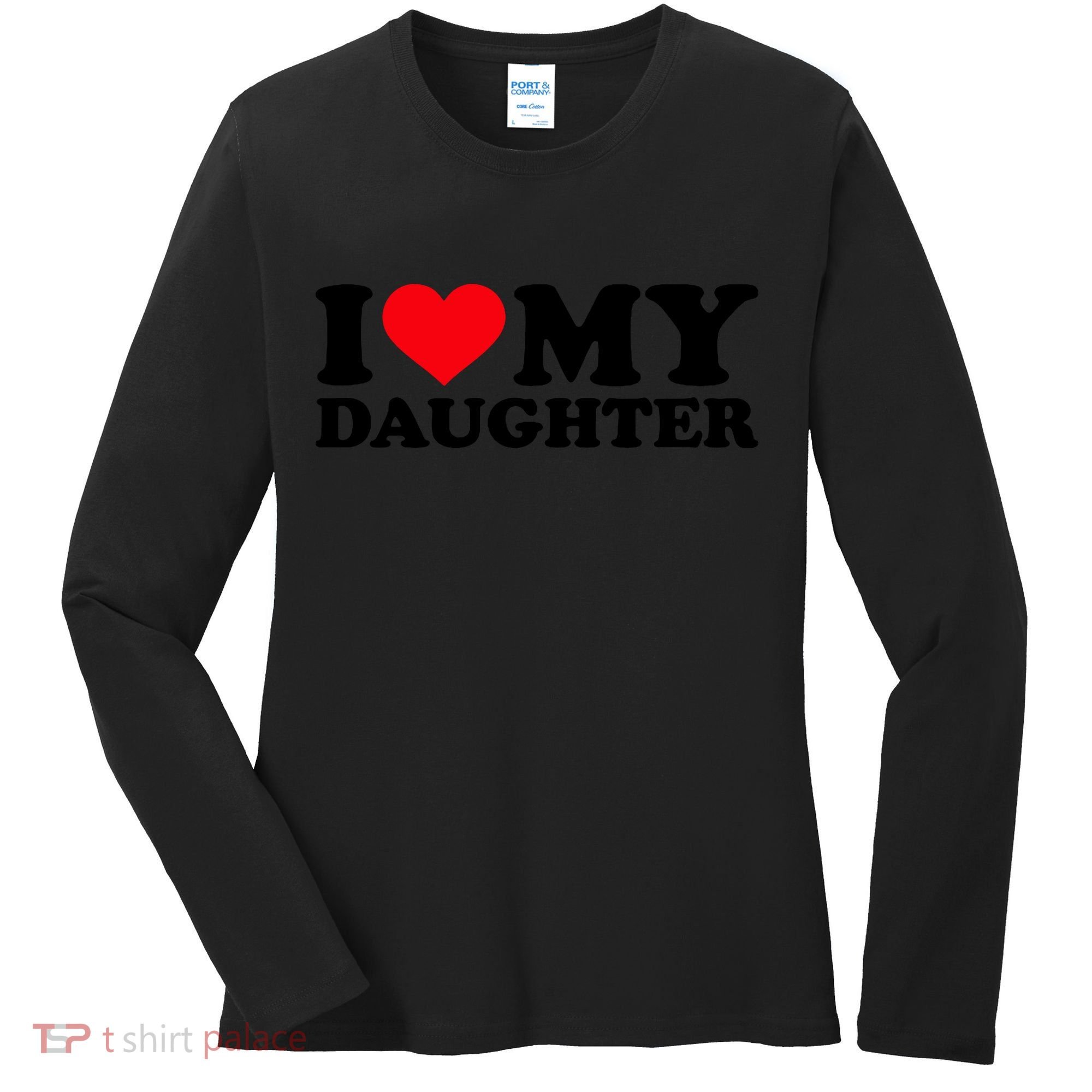 I Love My Daughter Women's Long Sleeve Shirt