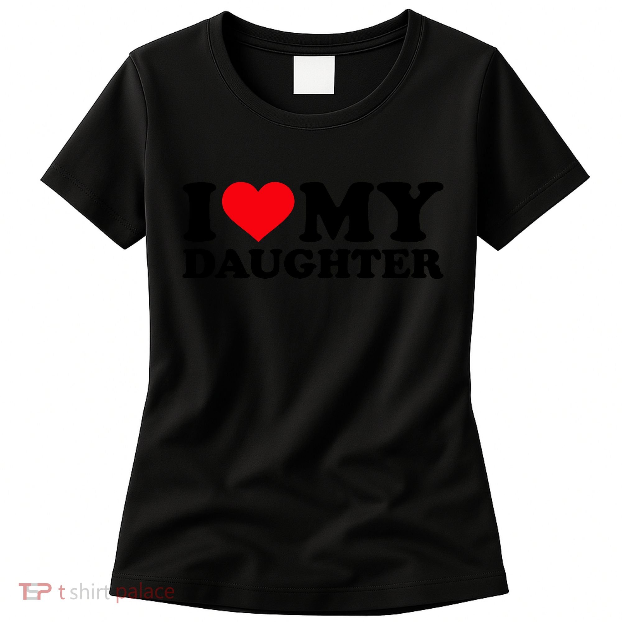 I Love My Daughter Women's T-Shirt