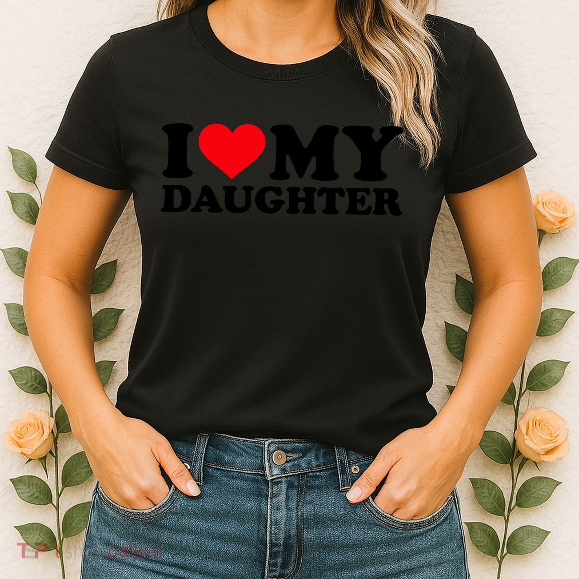 I Love My Daughter Women's T-Shirt