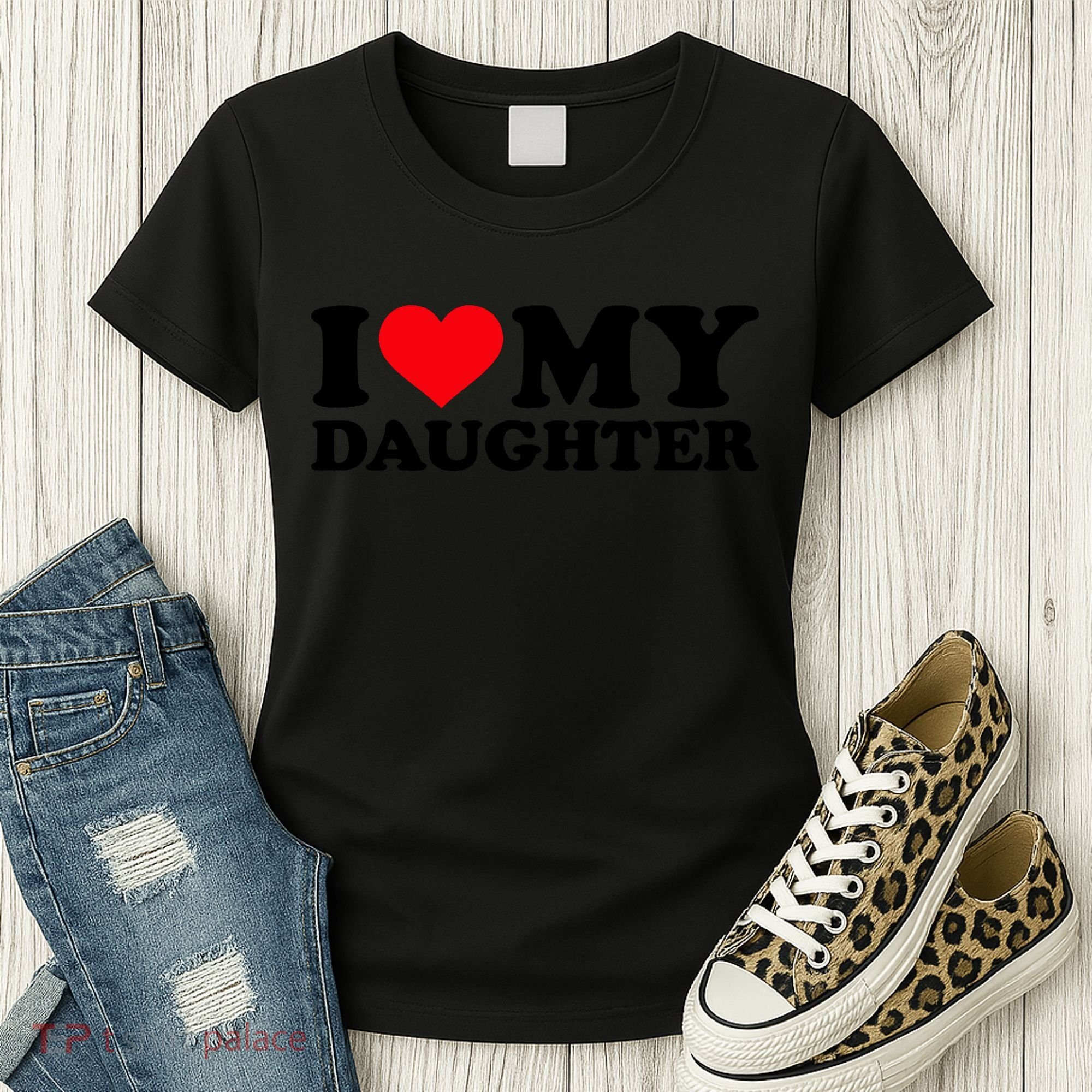 I Love My Daughter Women's T-Shirt
