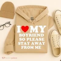 I Love My Boyfriend So Please Stay Away From Me Funny T Hoodie thumb 4