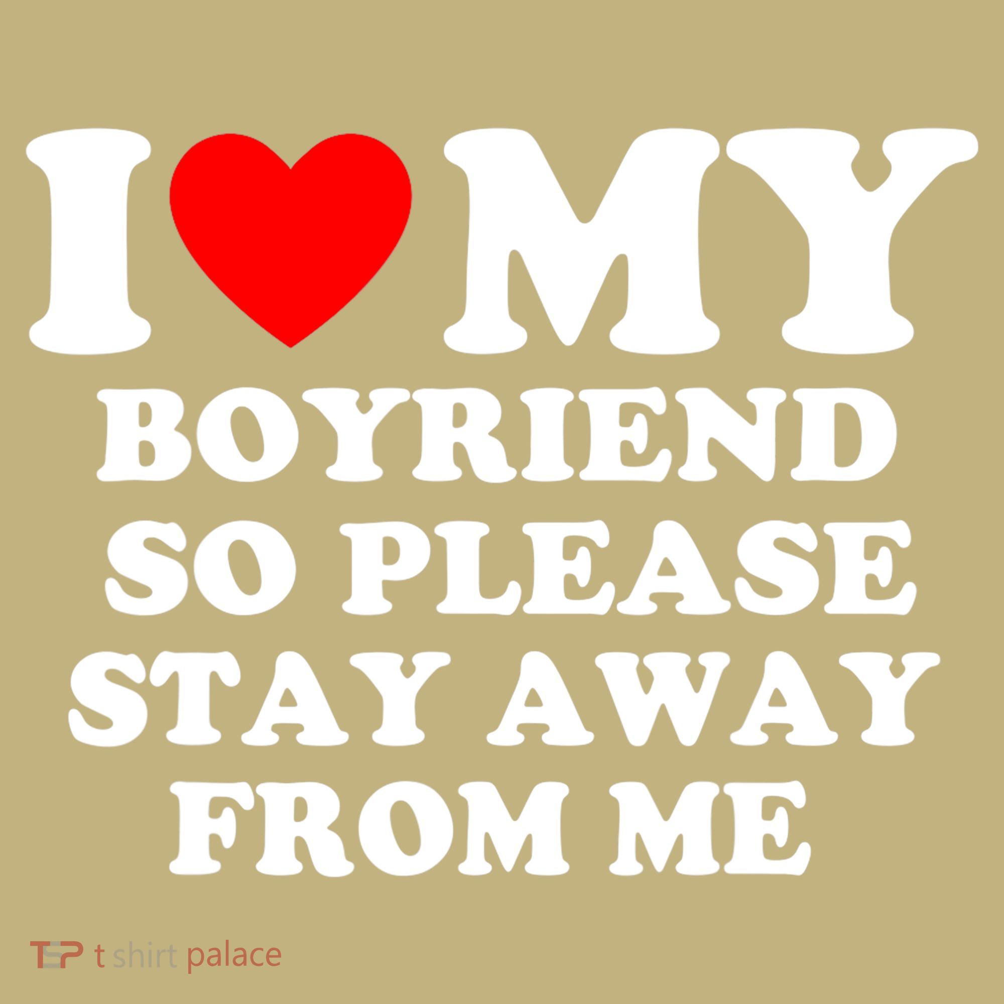 I Love My Boyfriend So Please Stay Away From Me Funny T Hoodie