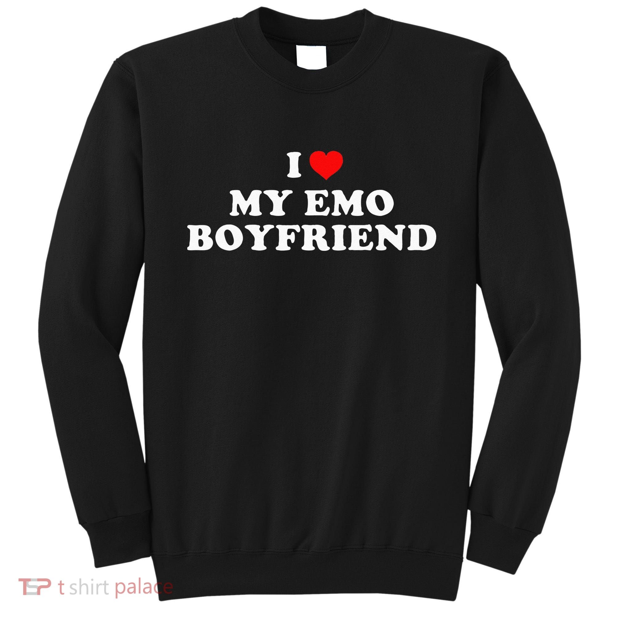 I Love My Emo Boyfriend Sweatshirt
