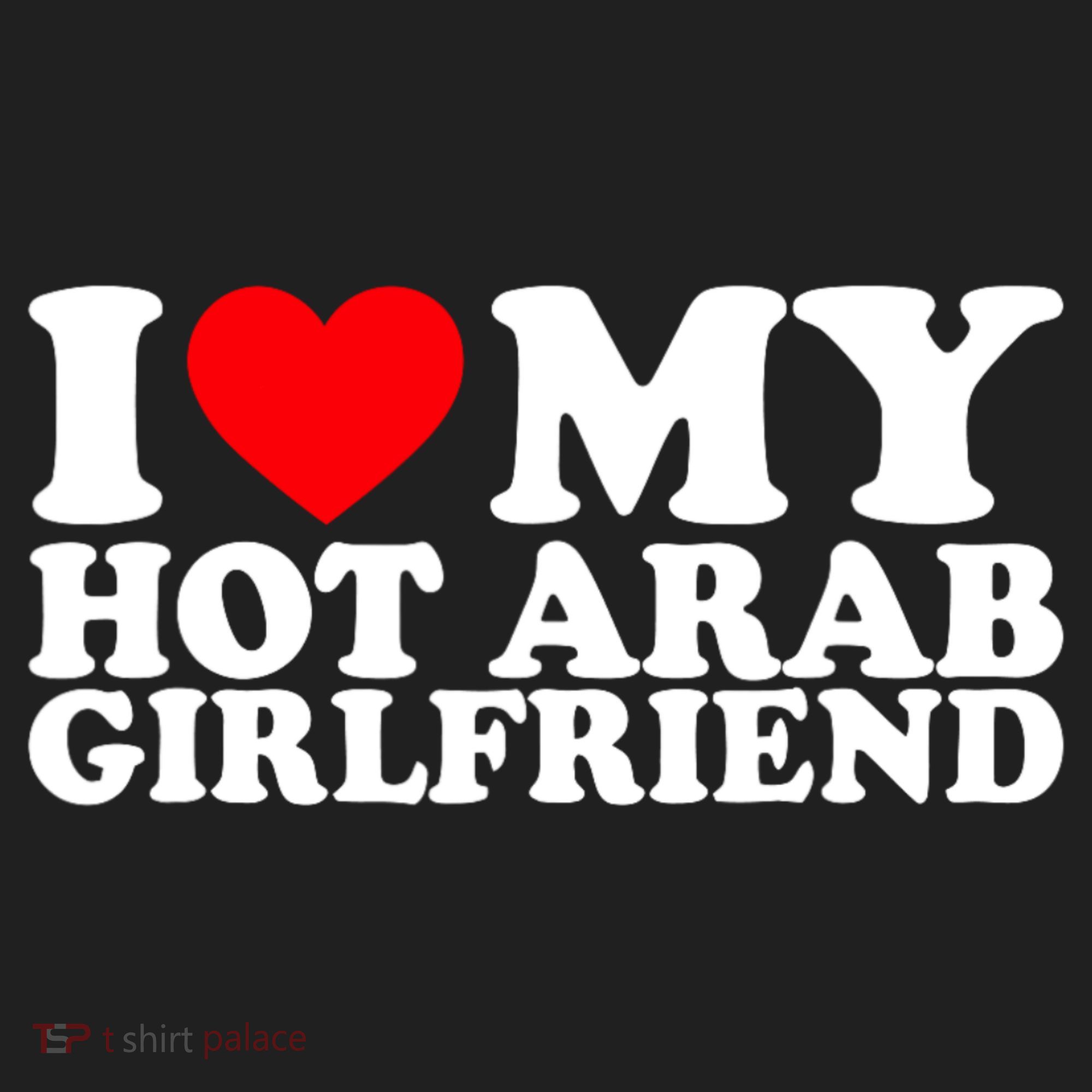 I Love My Hot Arab Girlfriend I Love My Arab Girlfriend Women's Sweatshirt