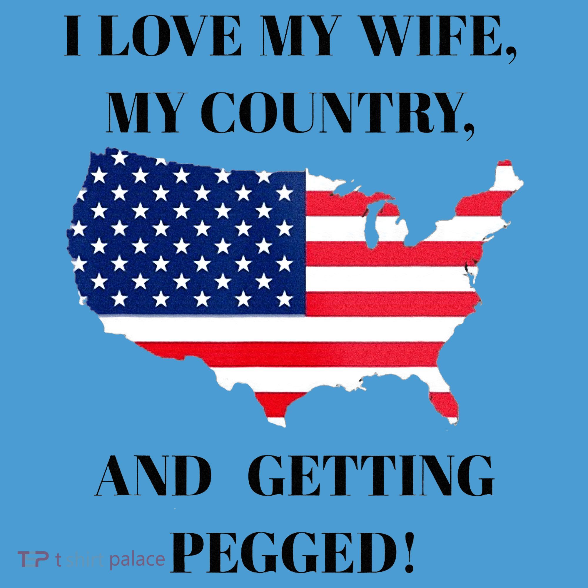 I LOVE MY WIFE, MY COUNTRY, AND GETTING PEGGED!  Tie Dye Hoodie