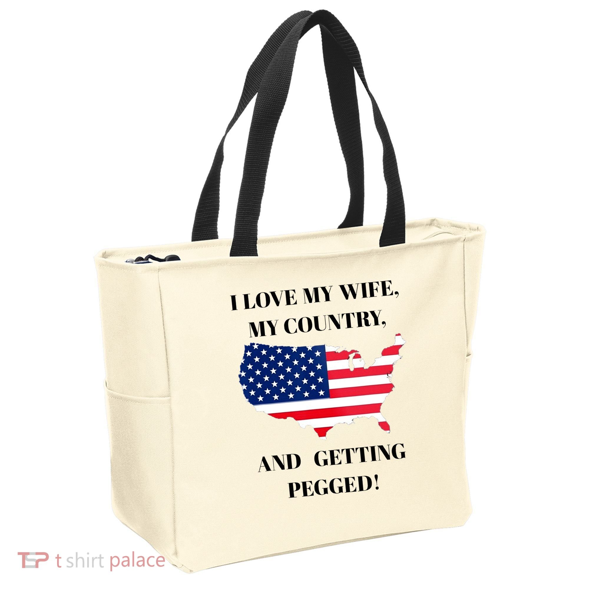 I LOVE MY WIFE, MY COUNTRY, AND GETTING PEGGED!  Tote Bag