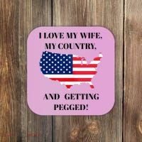 I LOVE MY WIFE, MY COUNTRY, AND GETTING PEGGED!  Coaster thumb 0
