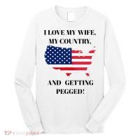 I LOVE MY WIFE, MY COUNTRY, AND GETTING PEGGED!  Long Sleeve Shirt thumb 0