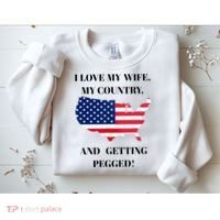 I LOVE MY WIFE, MY COUNTRY, AND GETTING PEGGED!  Sweatshirt thumb 2