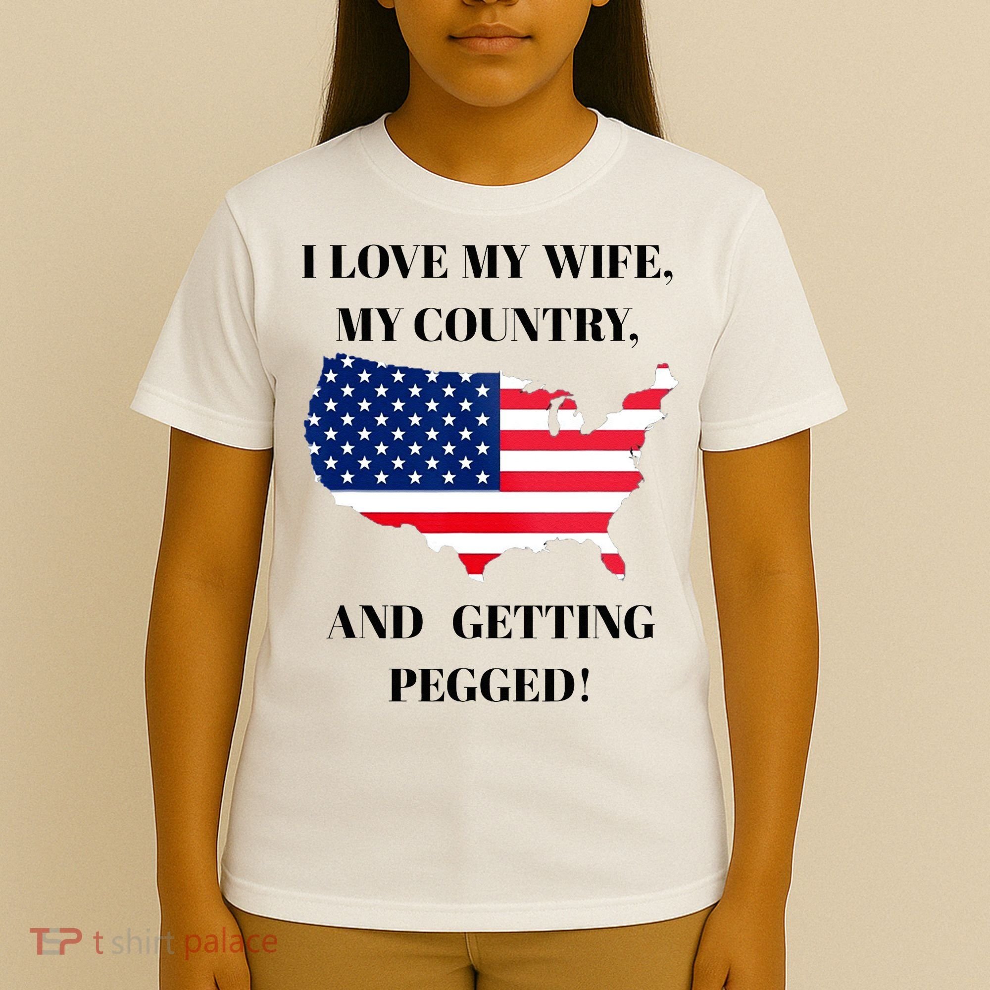 I LOVE MY WIFE, MY COUNTRY, AND GETTING PEGGED!  T-Shirt