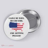 I LOVE MY WIFE, MY COUNTRY, AND GETTING PEGGED!  Button thumb 0