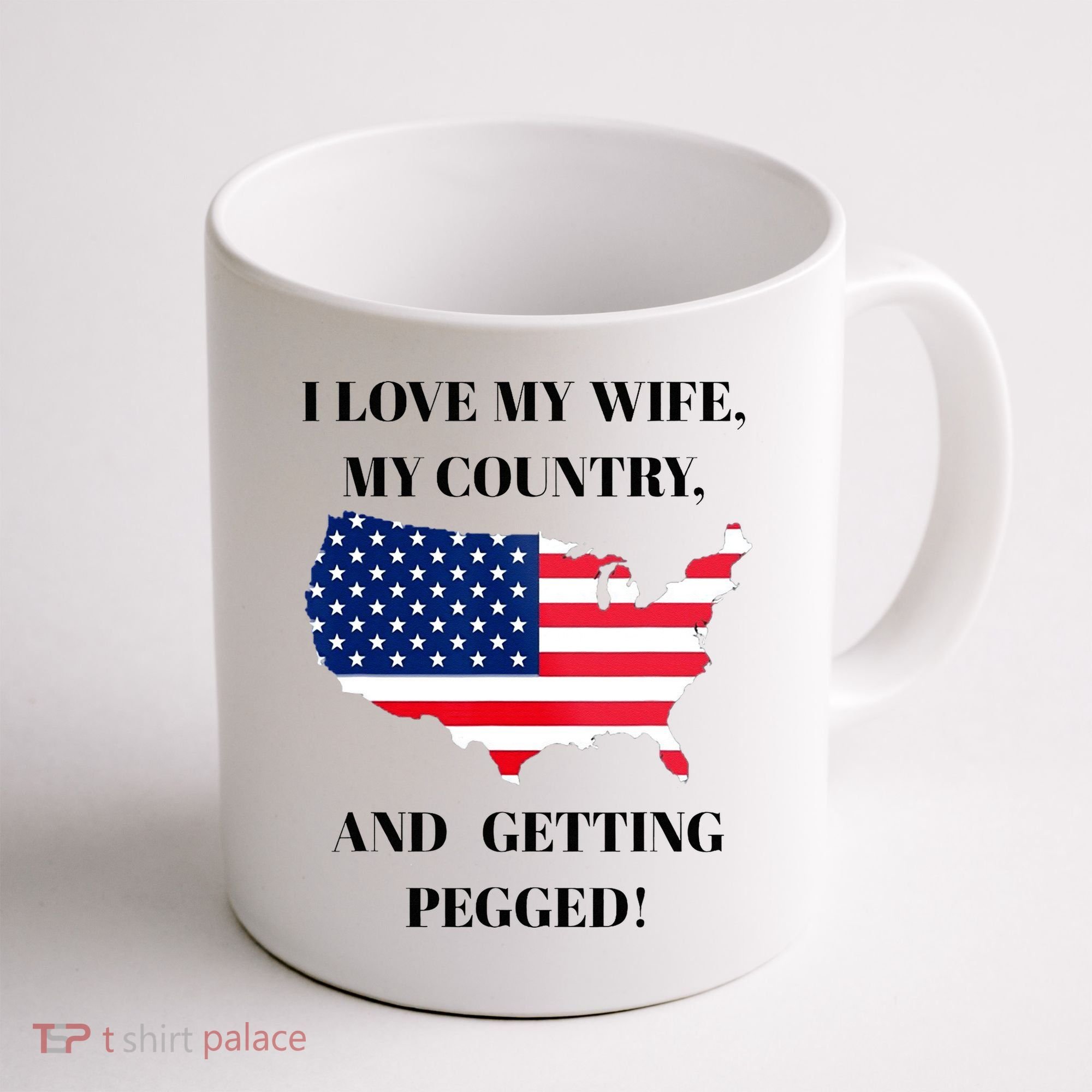 I LOVE MY WIFE, MY COUNTRY, AND GETTING PEGGED!  Coffee Mug