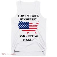 I LOVE MY WIFE, MY COUNTRY, AND GETTING PEGGED!  Tank Top thumb 0