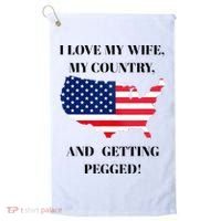I LOVE MY WIFE, MY COUNTRY, AND GETTING PEGGED!  Golf Towel thumb 0