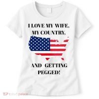 I LOVE MY WIFE, MY COUNTRY, AND GETTING PEGGED!  Women's T-Shirt thumb 0