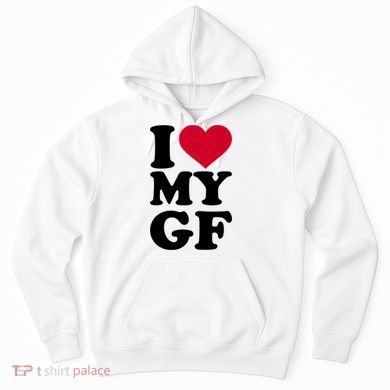 I Love My GF Girlfriend Hoodie