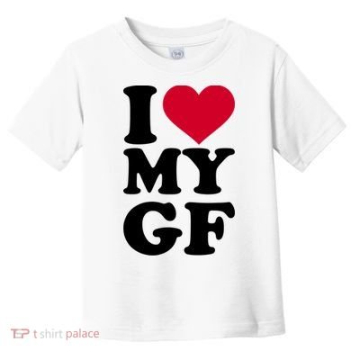 I Love My GF Girlfriend Toddler T-Shirt