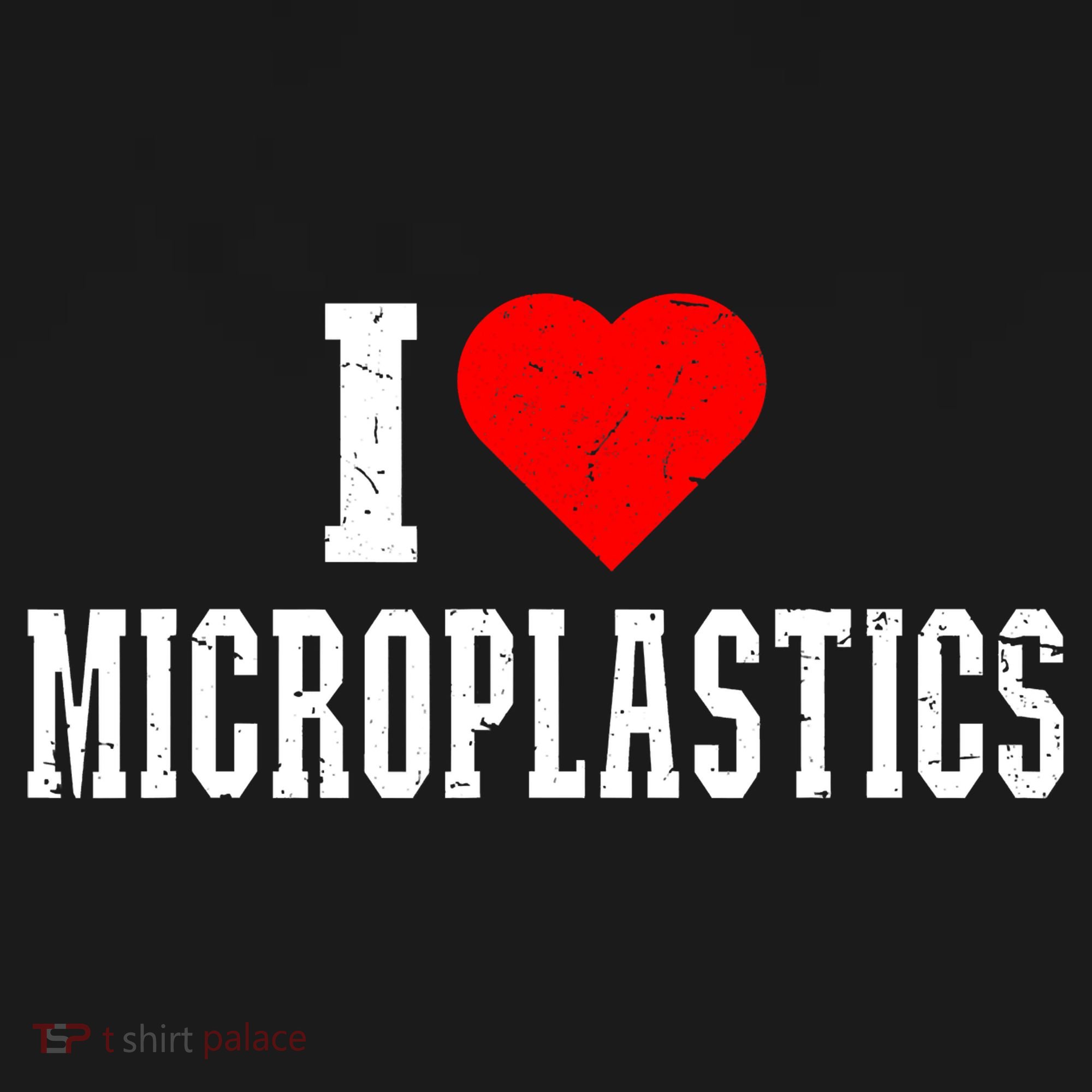 i love microplastics Toddler T-Shirt
