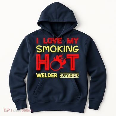 I Love My Smoking Hot Welder Husband Hoodie