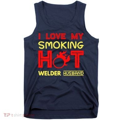 I Love My Smoking Hot Welder Husband Tank Top