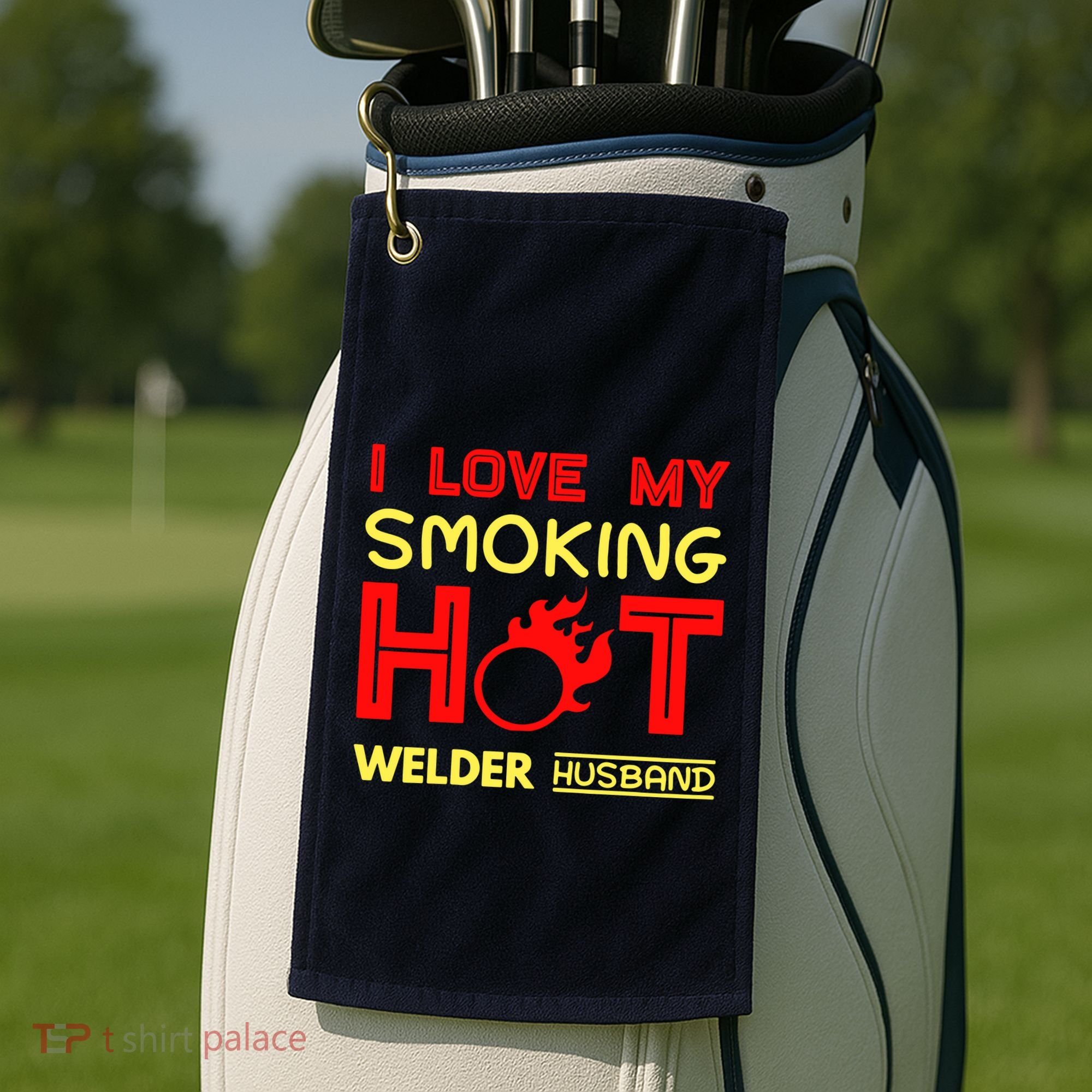 I Love My Smoking Hot Welder Husband Golf Towel