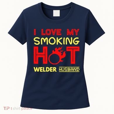 I Love My Smoking Hot Welder Husband Women's T-Shirt