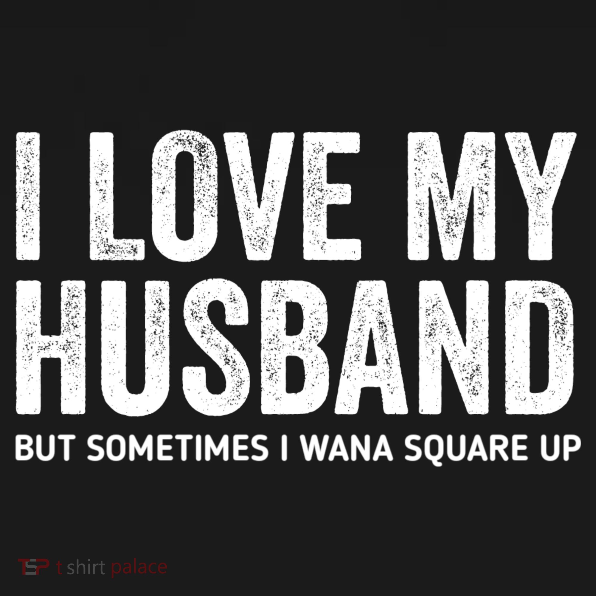 I Love My Husband But Sometimes I Wanna Square Up Tank Top