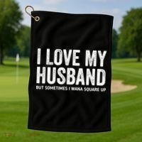 I Love My Husband But Sometimes I Wanna Square Up Golf Towel thumb 1