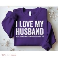 I Love My Husband But Sometimes I Wanna Square Up Sweatshirt thumb 2