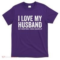I Love My Husband But Sometimes I Wanna Square Up T-Shirt thumb 0