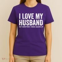 I Love My Husband But Sometimes I Wanna Square Up T-Shirt thumb 4