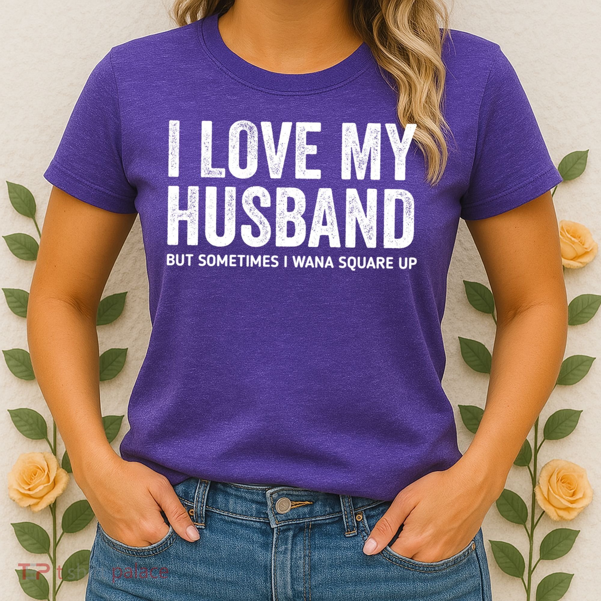 I Love My Husband But Sometimes I Wanna Square Up Women's T-Shirt