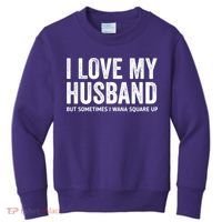 I Love My Husband But Sometimes I Wanna Square Up Kids Sweatshirt thumb 0