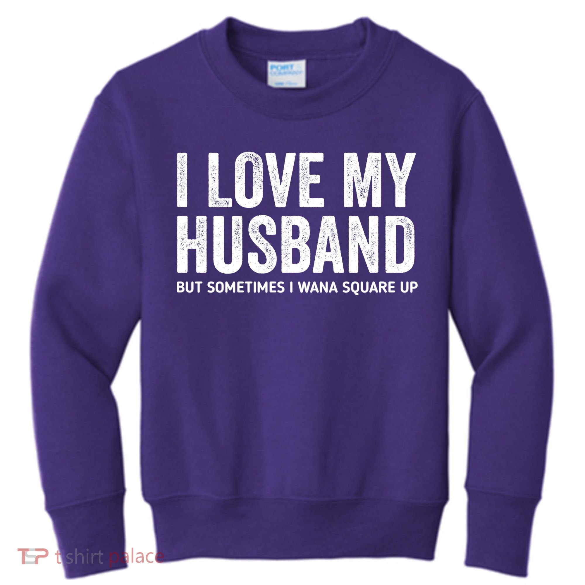 I Love My Husband But Sometimes I Wanna Square Up Kids Sweatshirt