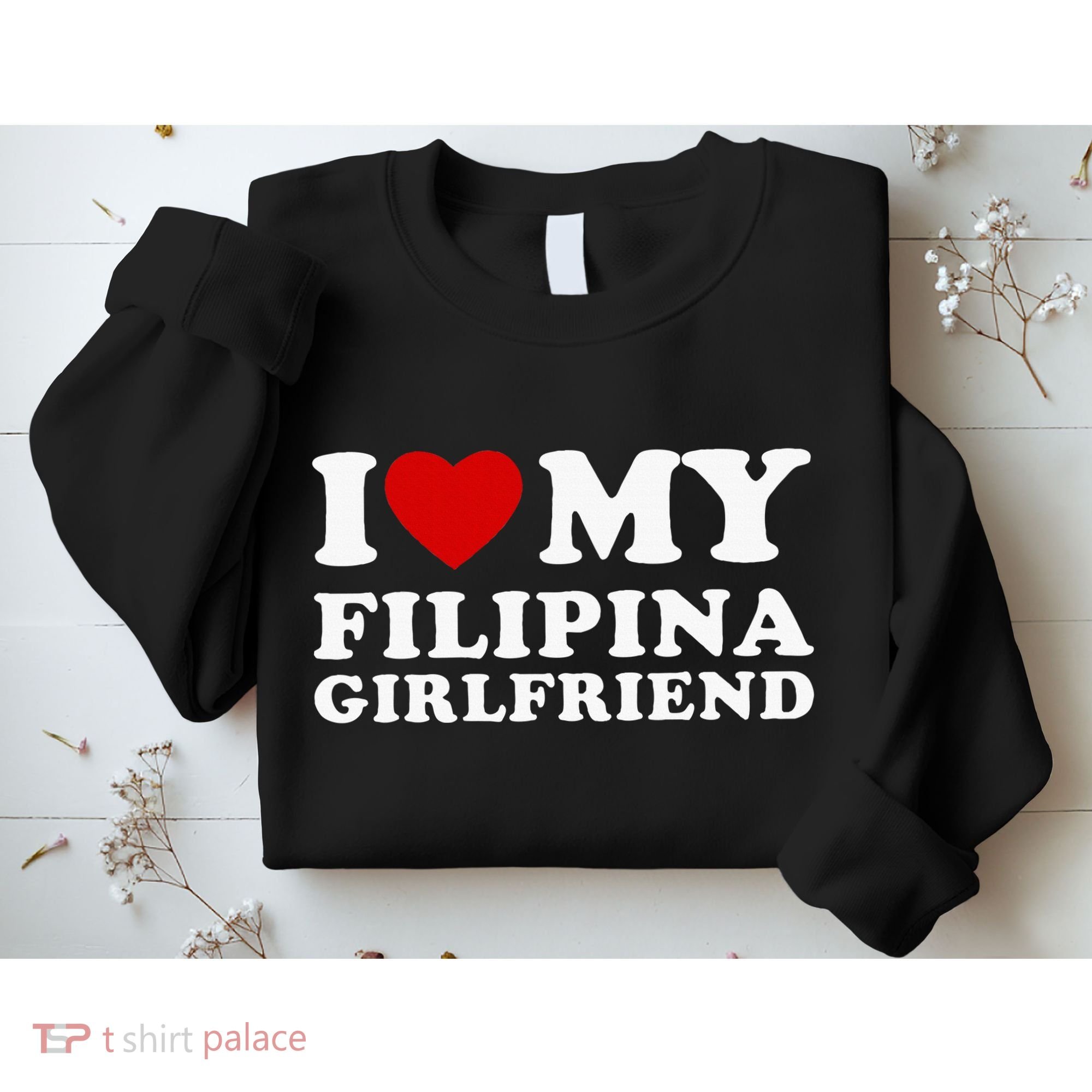 I Love My Filipina Girlfriend Sweatshirt