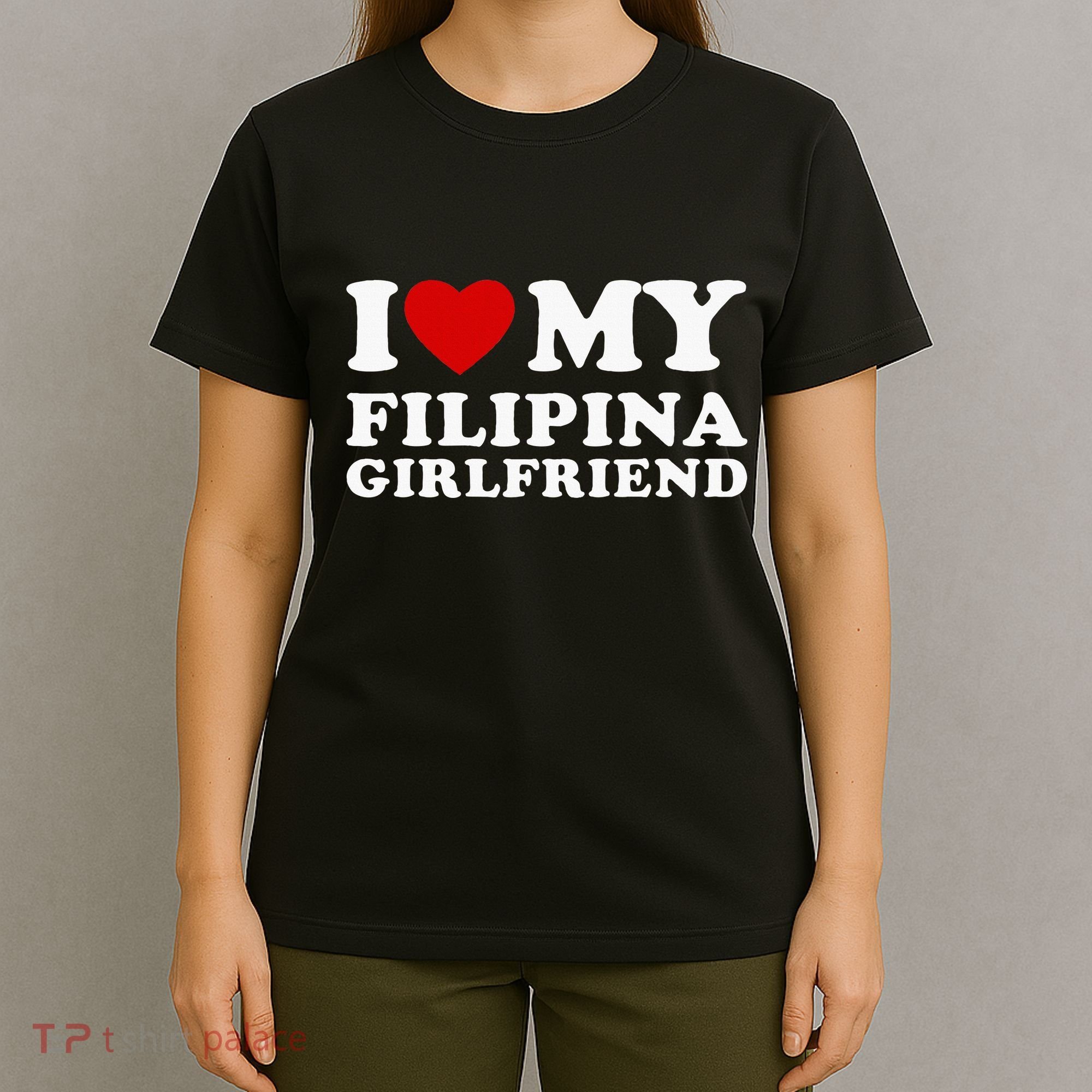 I Love My Filipina Girlfriend T-Shirt