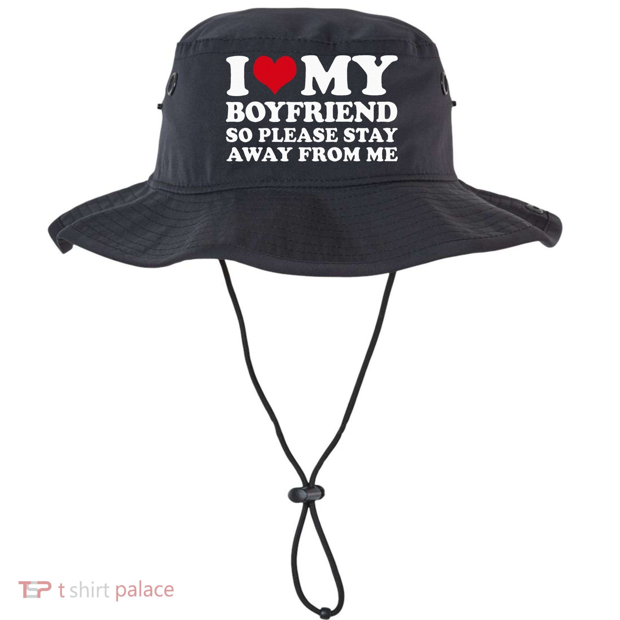 I Love My Boyfriend So Please Stay Away From Me Bucket Hat
