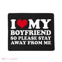 I Love My Boyfriend So Please Stay Away From Me Mousepad thumb 0
