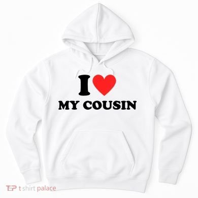 I Love My Cousin Hoodie