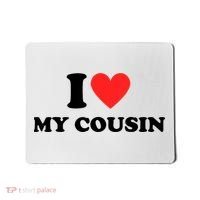 I Love My Cousin Mousepad thumb 0