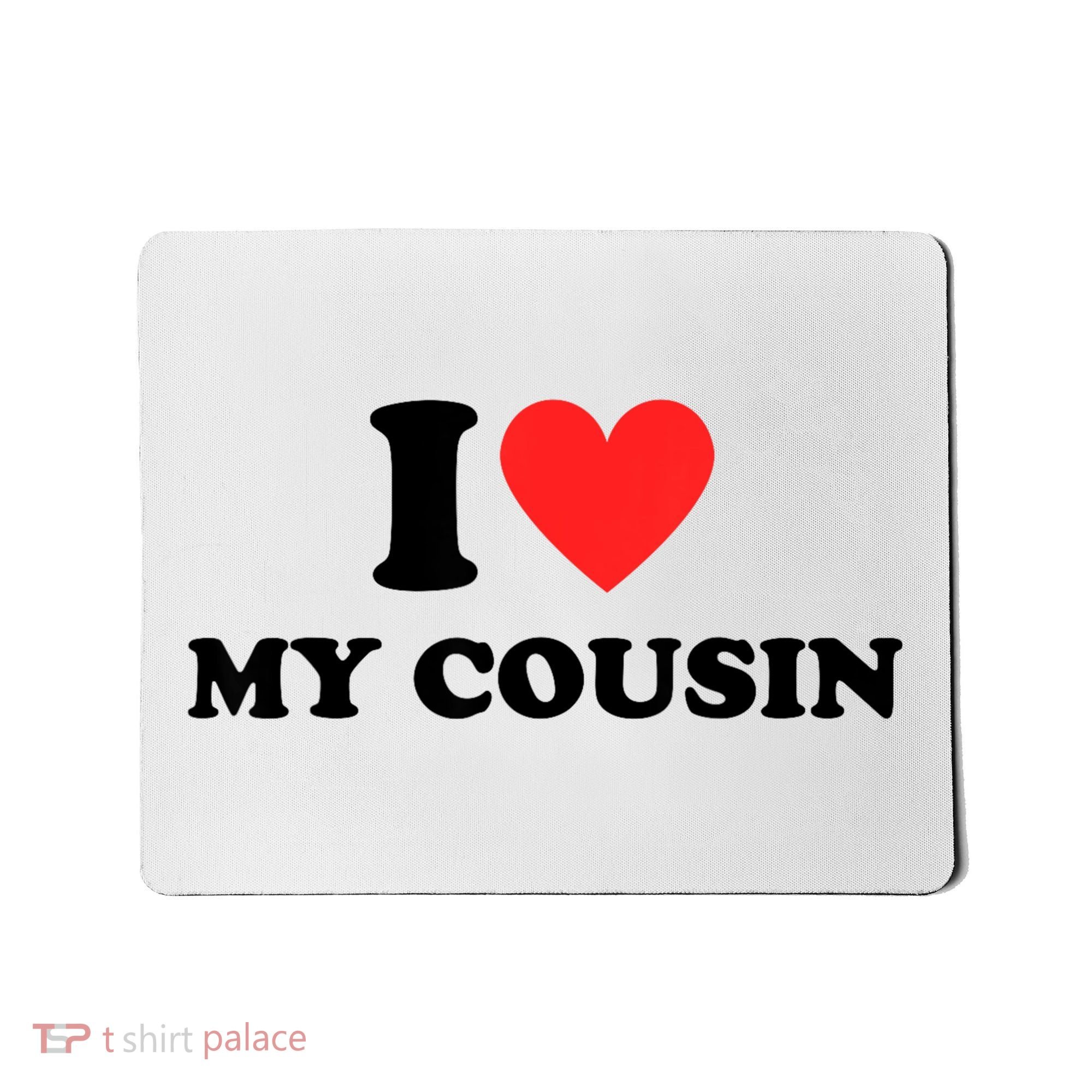 I Love My Cousin Mousepad