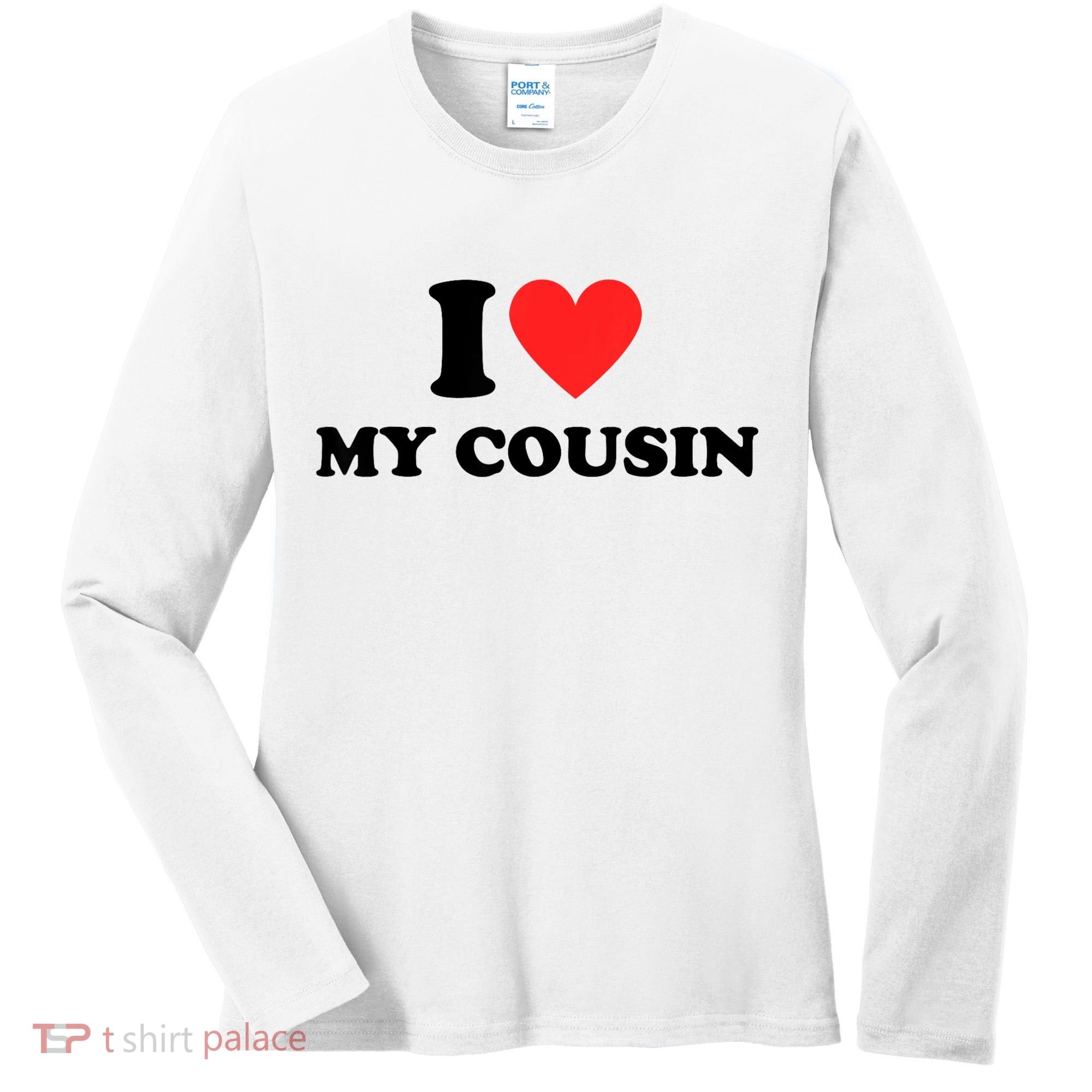 I Love My Cousin Women's Long Sleeve Shirt
