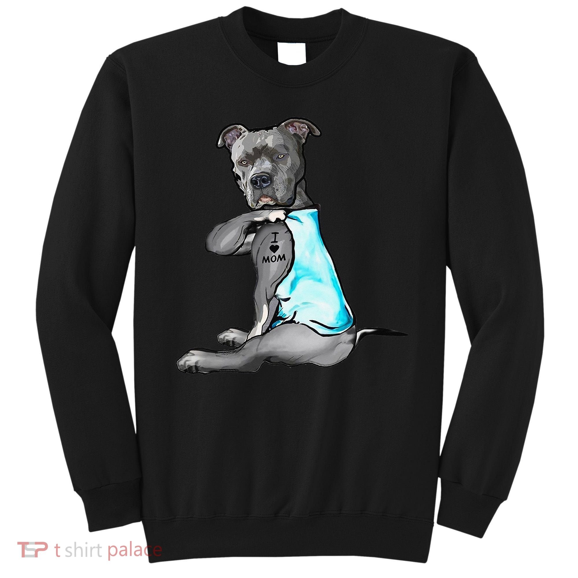 I Love Mom Tattoo Pitbull Dog Lover  Gift Pitbull Mom Sweatshirt