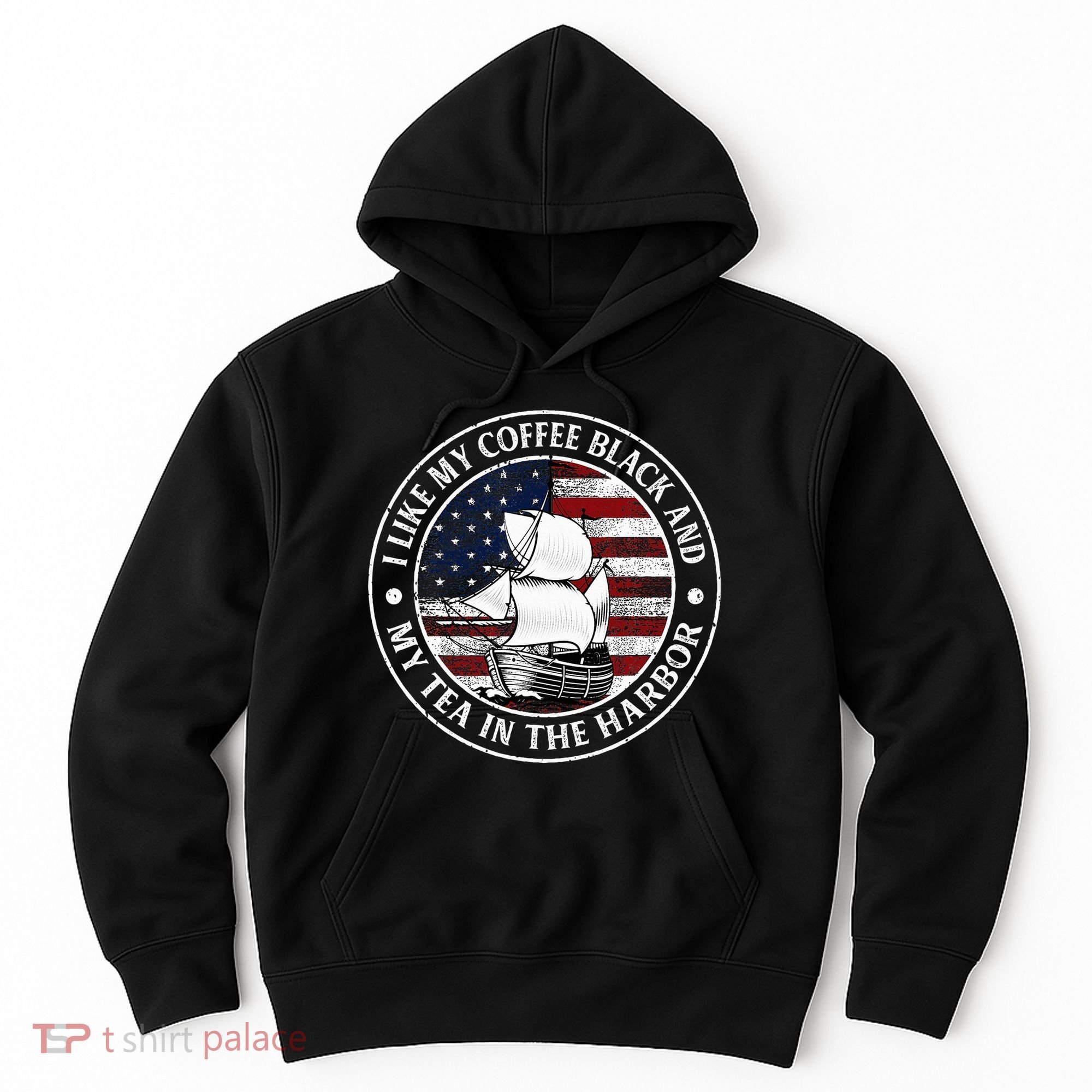 I Like My Coffee Black And My Tea In The Harbor Us History Hoodie