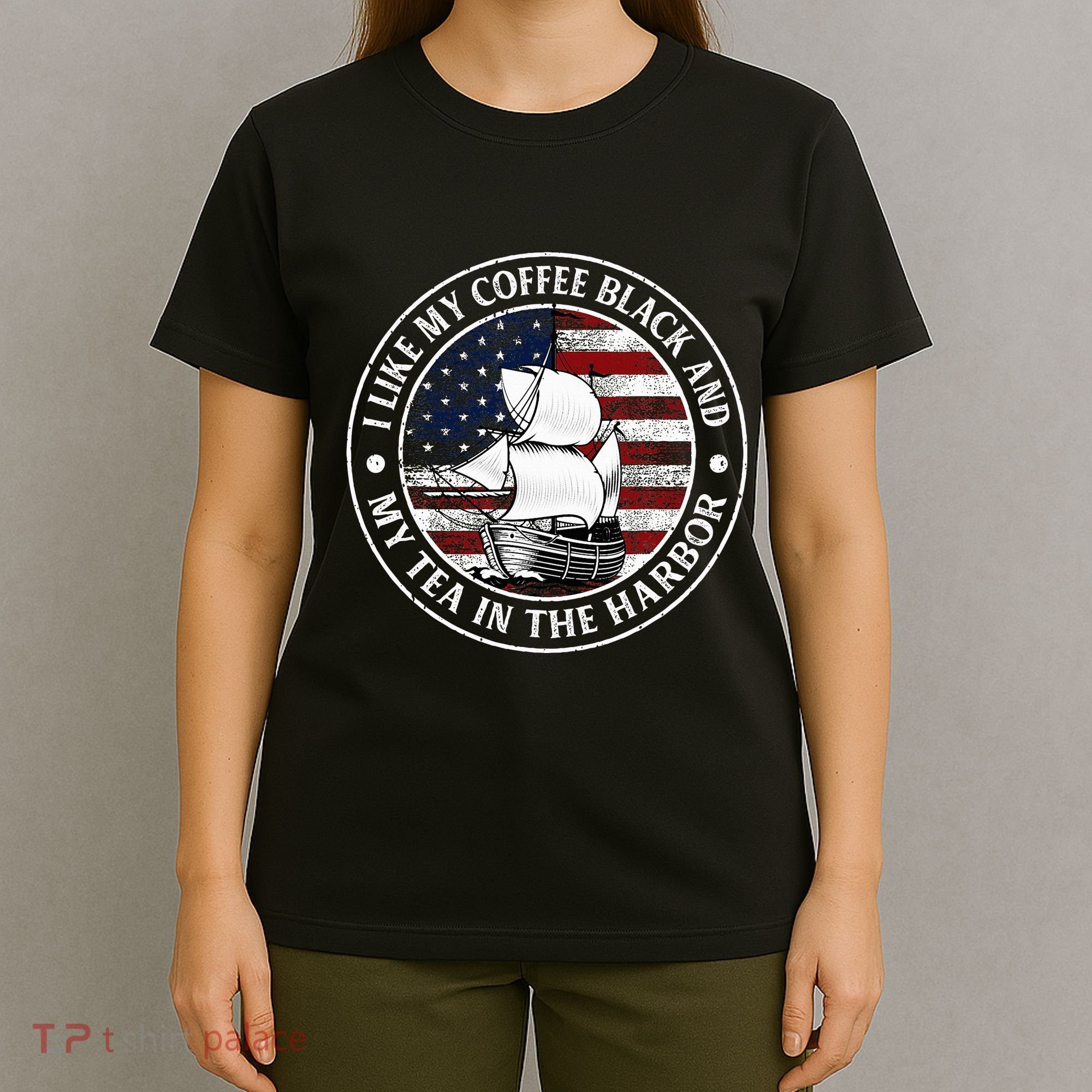 I Like My Coffee Black And My Tea In The Harbor Us History T-Shirt