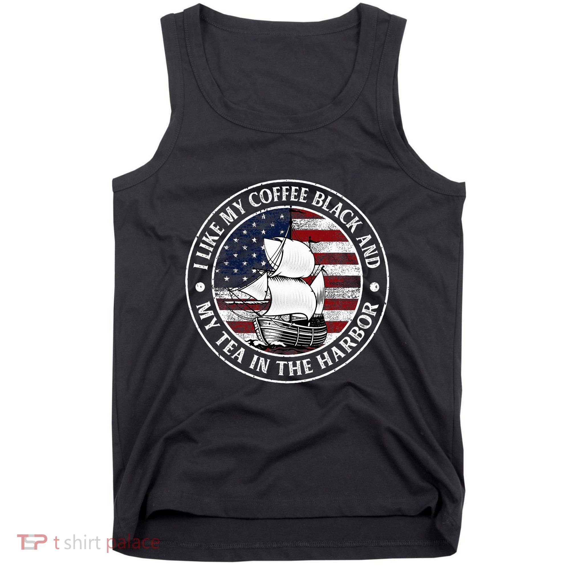 I Like My Coffee Black And My Tea In The Harbor Us History Tank Top