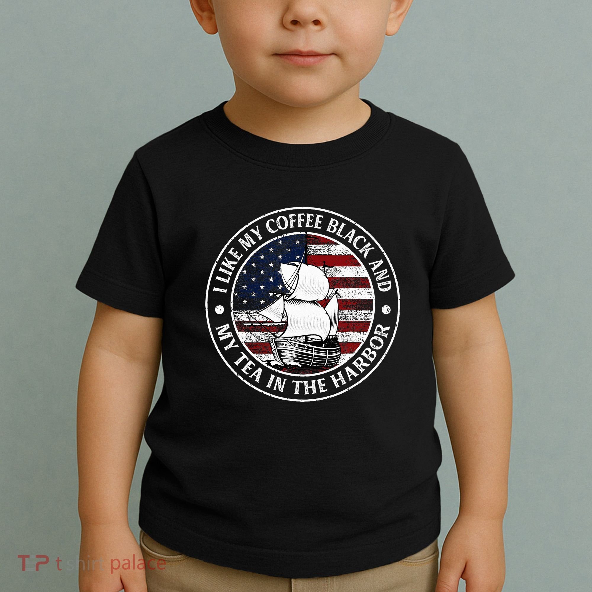 I Like My Coffee Black And My Tea In The Harbor Us History Toddler T-Shirt