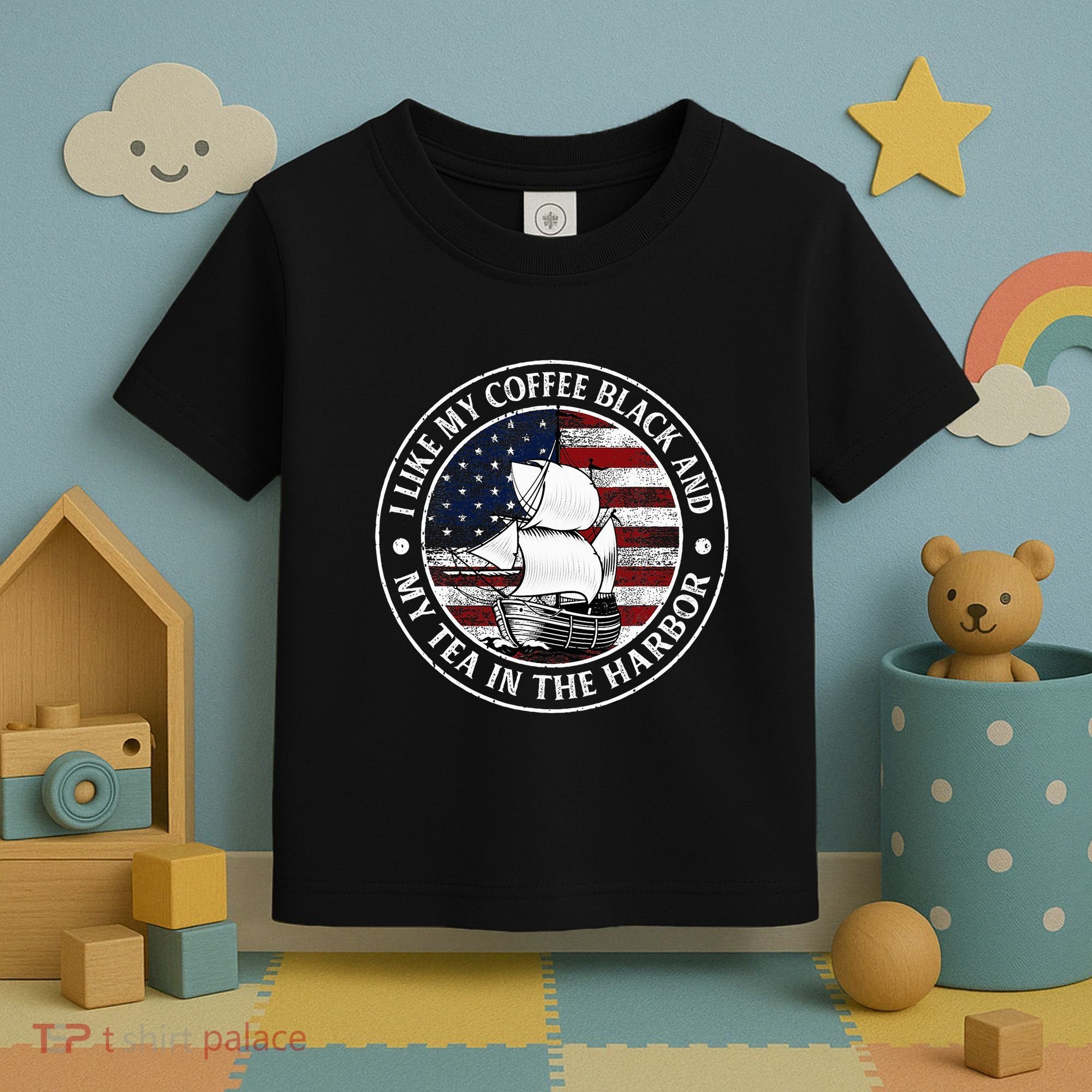 I Like My Coffee Black And My Tea In The Harbor Us History Toddler T-Shirt