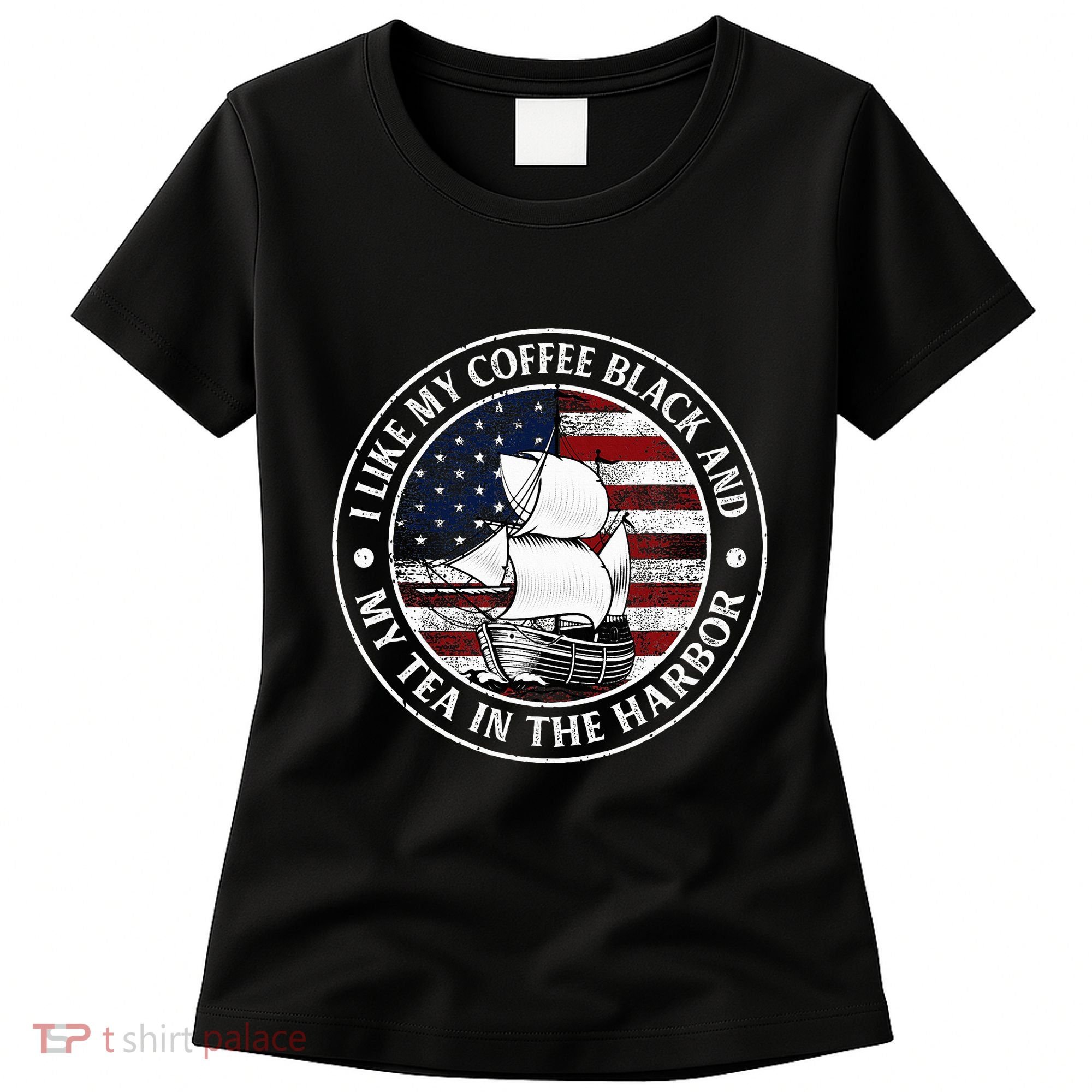 I Like My Coffee Black And My Tea In The Harbor Us History Women's T-Shirt