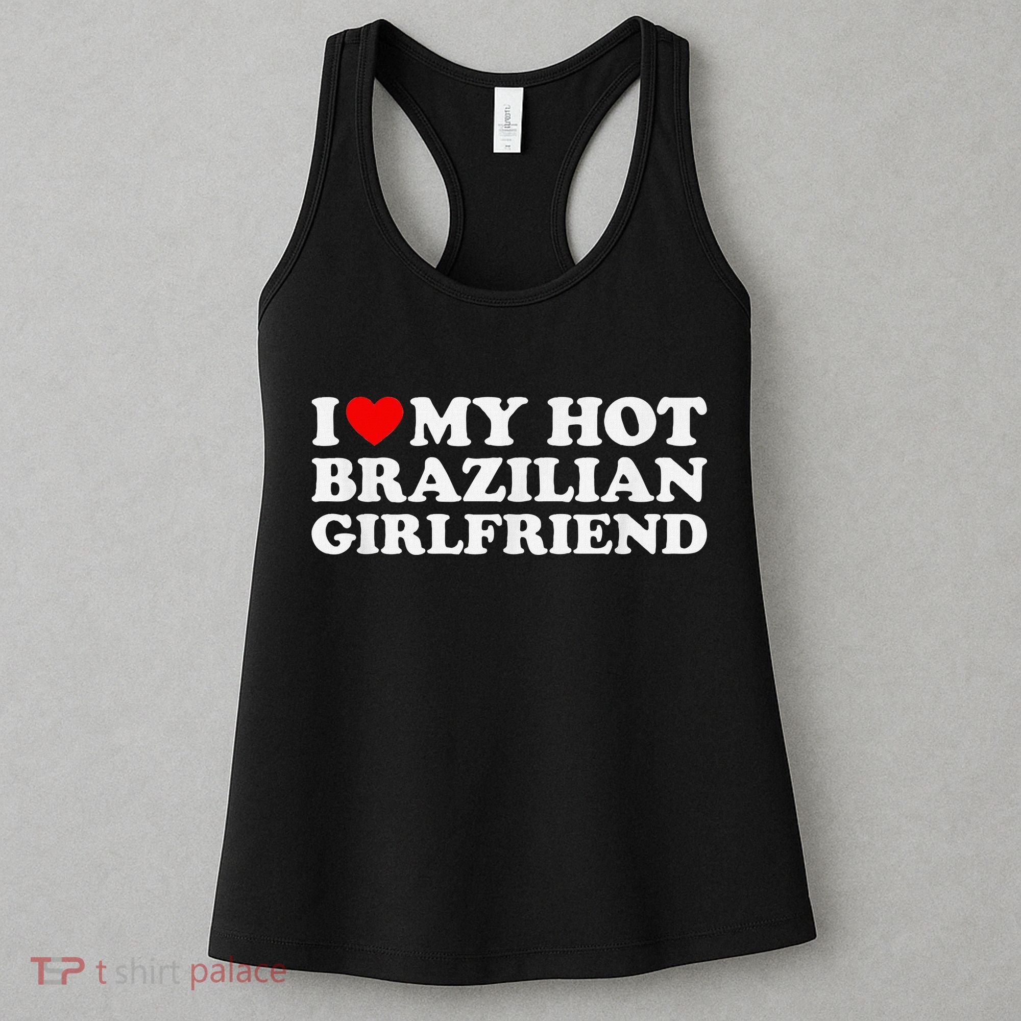 I Love My Hot Brazilian Girlfriend Women's Tank Top